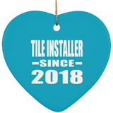 Tile Installer Since 2018 - Heart Ornament