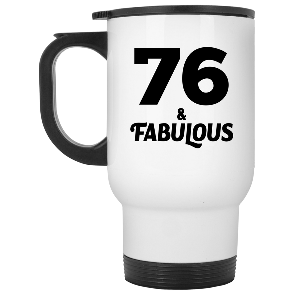 76th Birthday 76 & Fabulous - White Travel Mug