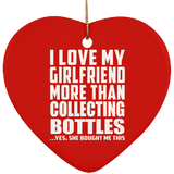 I Love My Girlfriend More Than Collecting Bottles - Heart Ornament