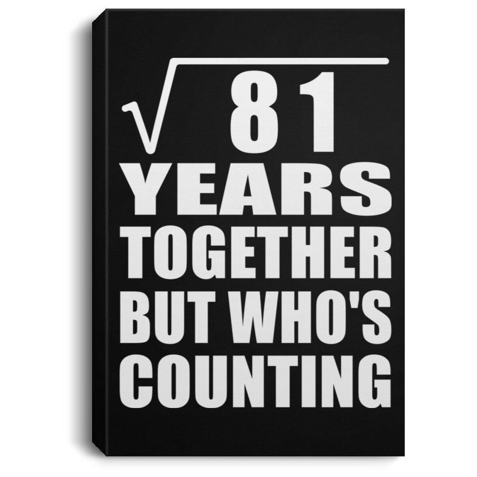 9th Anniversary Square Root of 81 Years Who's Counting - Canvas Portrait
