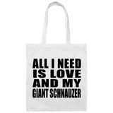 All I Need Is Love And My Giant Schnauzer - Tote Bag White