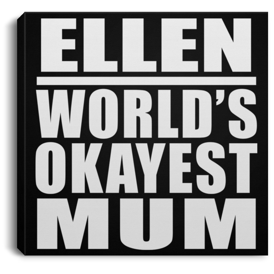 Ellen World's Okayest Mum - Canvas Square