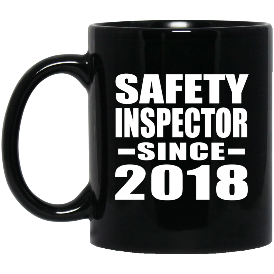 Safety Inspector Since 2018 - 11 Oz Coffee Mug Black