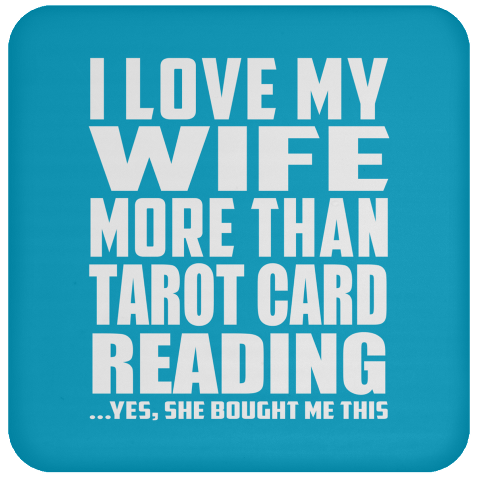 I Love My Wife More Than Tarot Card Reading - Drink Coaster
