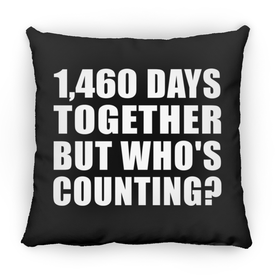 4th Anniversary 1,460 Days Together But Who's Counting - Throw Pillow Black