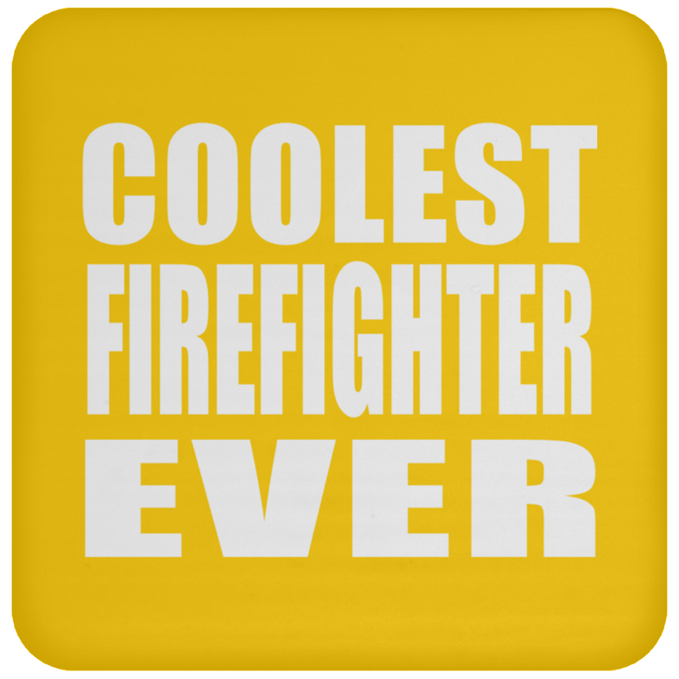 Coolest Firefighter Ever - Drink Coaster