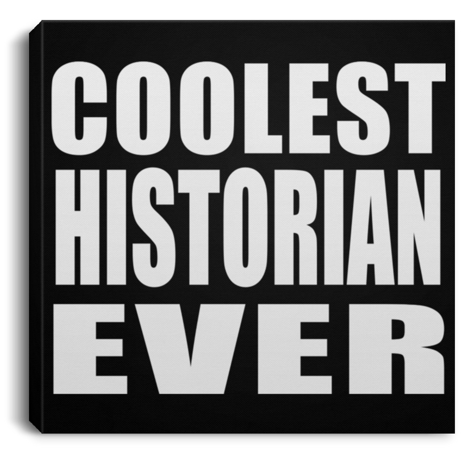 Coolest Historian Ever - Canvas Square