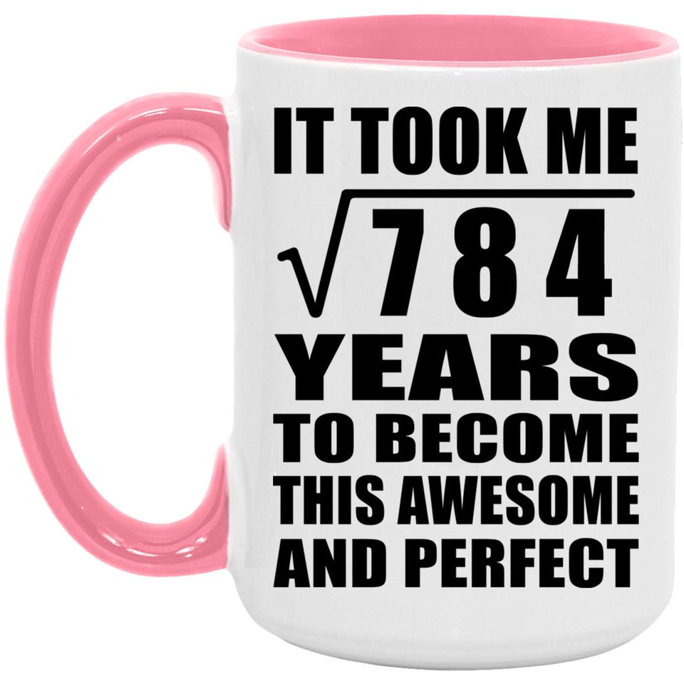 28th Birthday Took Square Root of 784 Years To Awesome - 15oz Accent Mug Pink