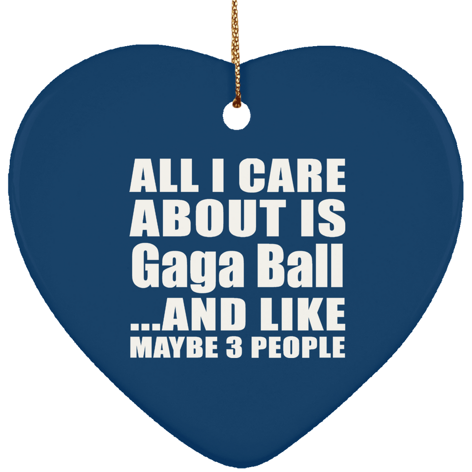 All I Care About Is Gaga Ball - Heart Ornament