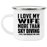 I Love My Wife More Than Sky Diving - 12oz Camping Mug