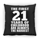 21st Birthday First 21 Years of Childhood Are The Hardest - Throw Pillow Black