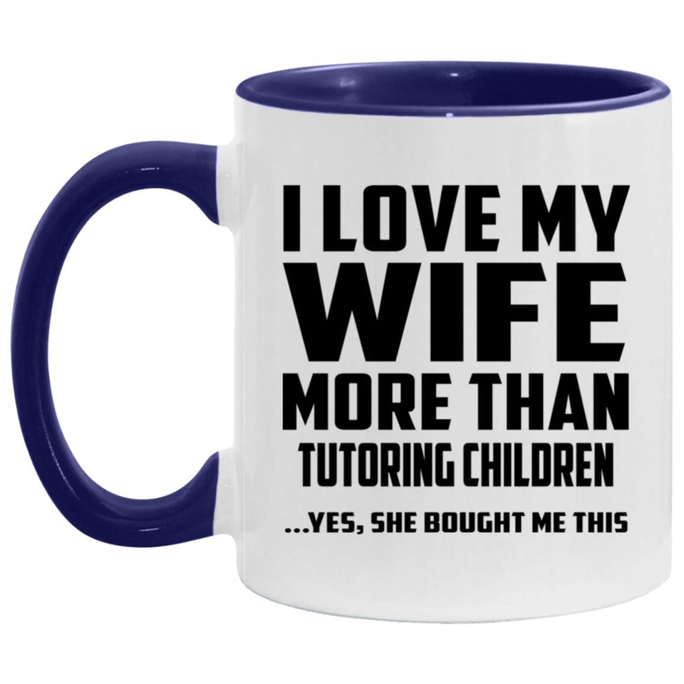 I Love My Wife More Than Tutoring Children - 11oz Accent Mug Purple