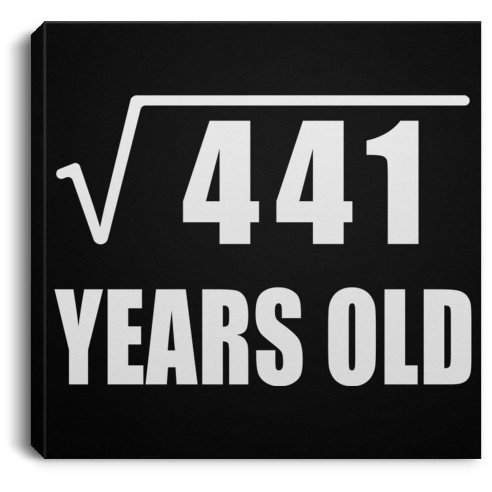 21st Birthday Square Root of 441 Years Old - Canvas Square
