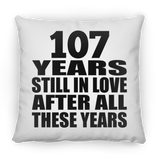 107th Anniversary 107 Years Still In Love After These Years - Throw Pillow