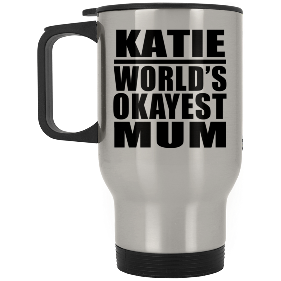 Katie World's Okayest Mum - Silver Travel Mug