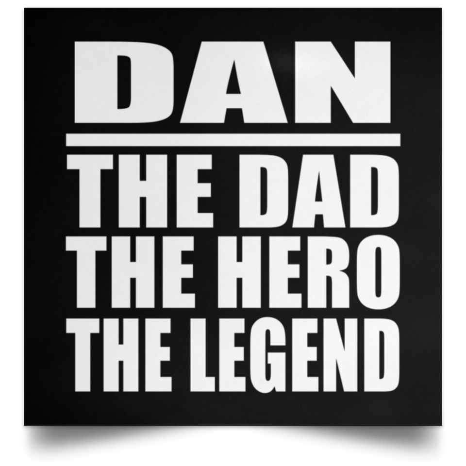 Dan The Dad The Hero The Legend - Poster Square