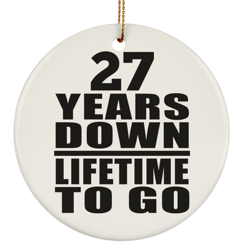 27th Anniversary 27 Years Down Lifetime To Go - Circle Ornament