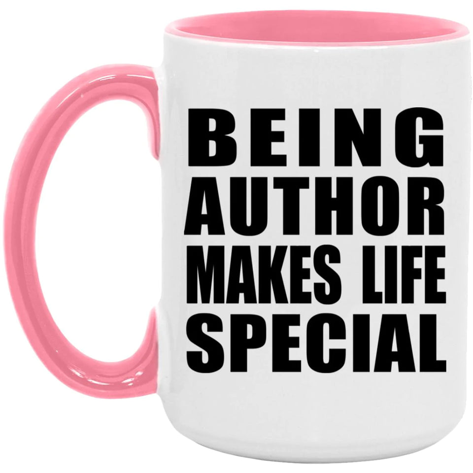 Being Author Makes Life Special - 15oz Accent Mug Pink