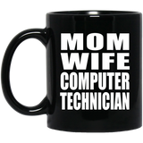 Mom Wife Computer Technician - 11oz Coffee Mug Black