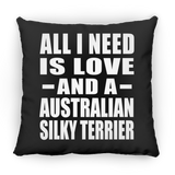 All I Need Is Love And A Australian Silky Terrier - Throw Pillow Black