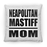 Neapolitan Mastiff Mom - Throw Pillow