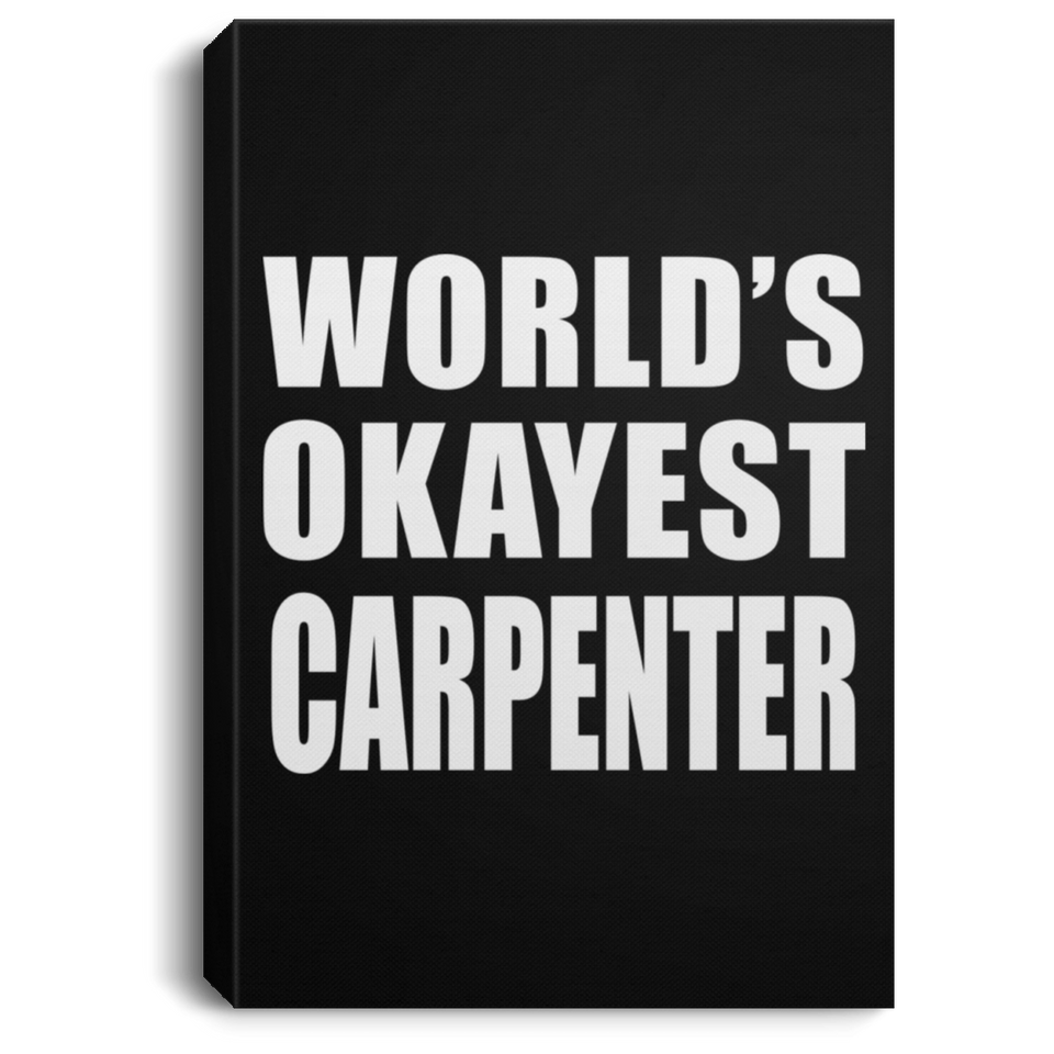World's Okayest Carpenter - Canvas Portrait