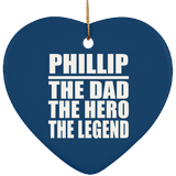 Phillip The Dad The Hero The Legend - Heart Ornament