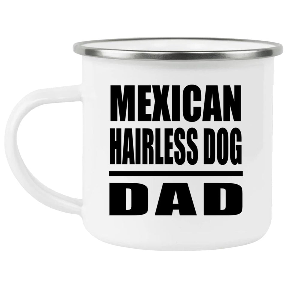 Mexican Hairless Dog Dad - 12oz Camping Mug