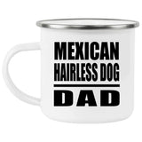 Mexican Hairless Dog Dad - 12oz Camping Mug