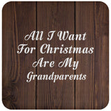 All I Want For Christmas Are My Grandparents - Drink Coaster D
