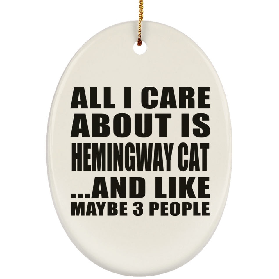 All I Care About Is Hemingway Cat - Oval Ornament