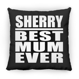 Sherry Best Mum Ever - Throw Pillow Black