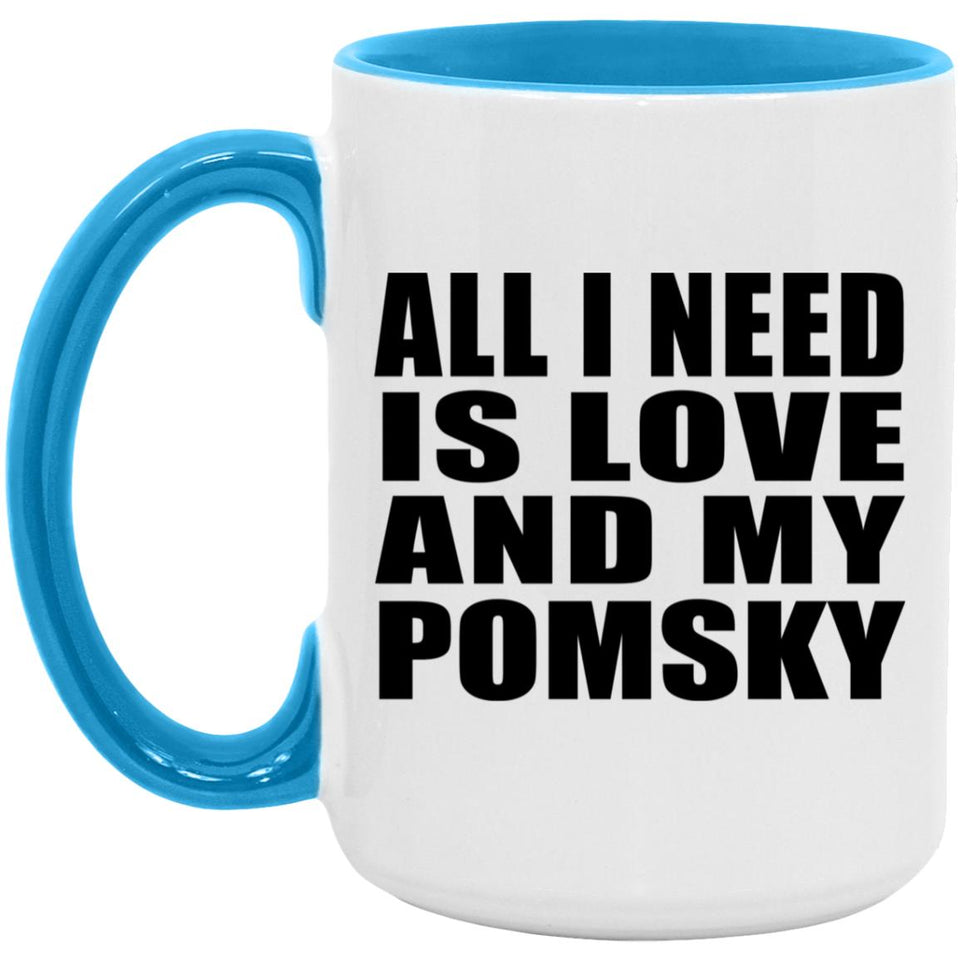 All I Need Is Love And My Pomsky - 15oz Accent Mug Blue