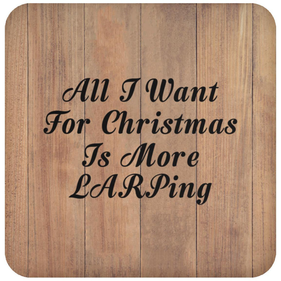 All I Want For Christmas Is More LARPing - Drink Coaster C