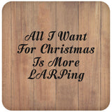 All I Want For Christmas Is More LARPing - Drink Coaster C