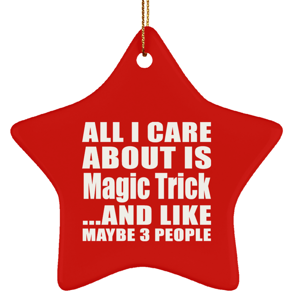 All I Care About Is Magic Trick - Star Ornament
