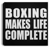 Boxing Makes Life Complete - Canvas Square