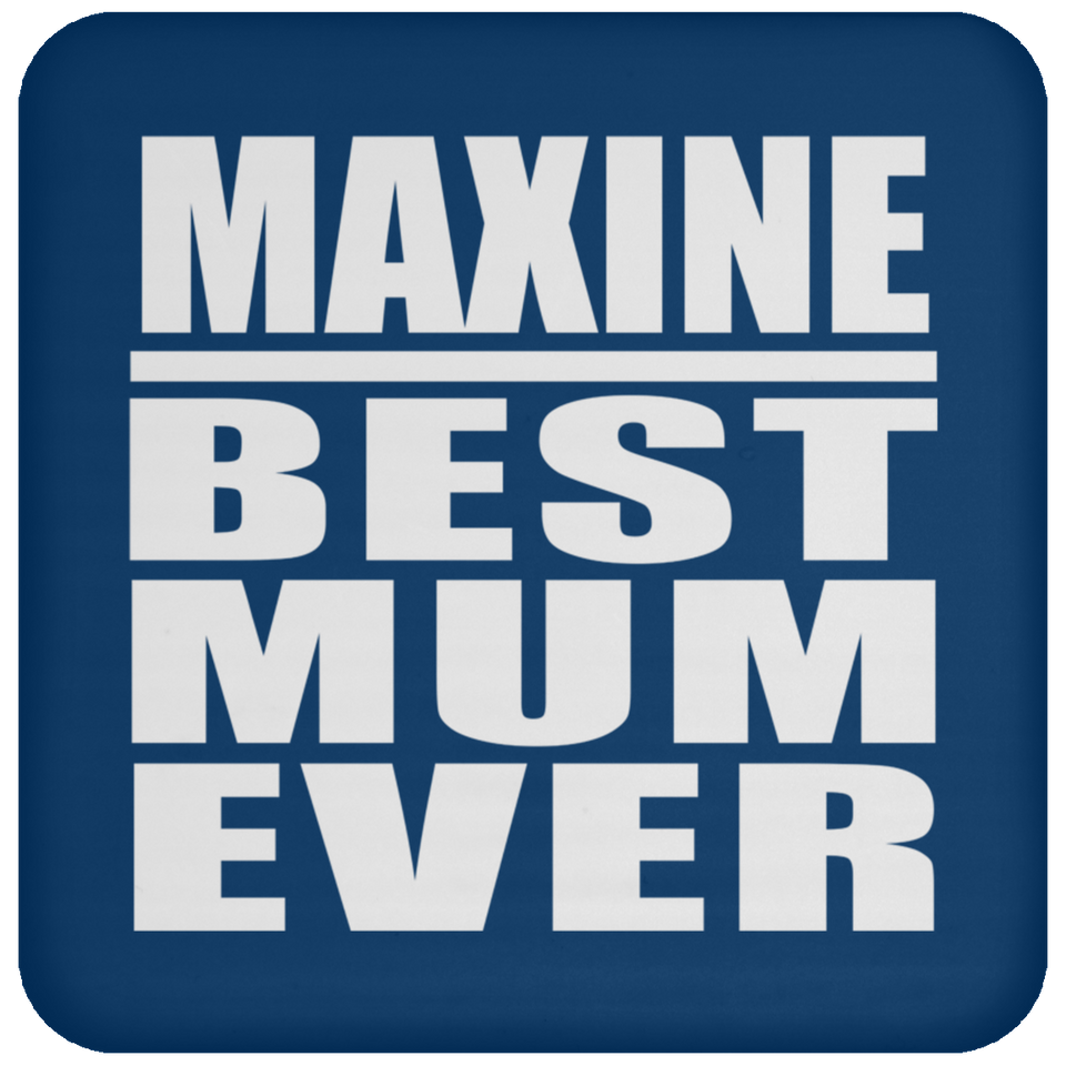 Maxine Best Mum Ever - Drink Coaster