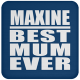 Maxine Best Mum Ever - Drink Coaster