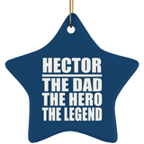 Hector The Dad The Hero The Legend - Star Ornament