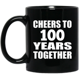 100th Anniversary Cheers To 100 Years Together - 11oz Coffee Mug Black