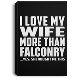 I Love My Wife More Than Falconry - Canvas Portrait