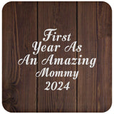 First Year As An Amazing Mommy 2024 - Drink Coaster D