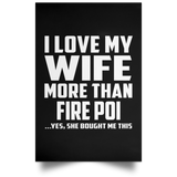 I Love My Wife More Than Fire Poi - Poster Portrait