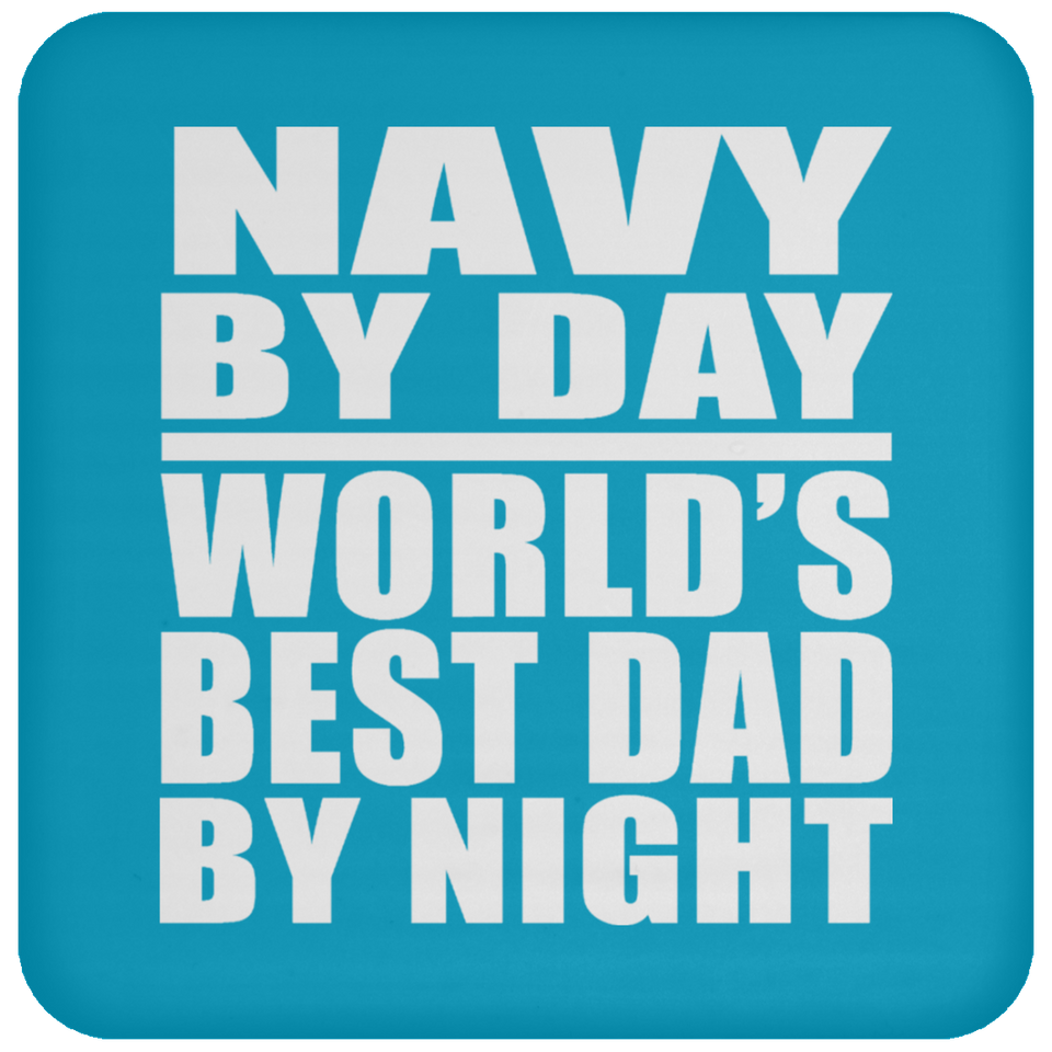 Navy By Day World's Best Dad By Night - Drink Coaster