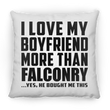 I Love My Boyfriend More Than Falconry - Throw Pillow