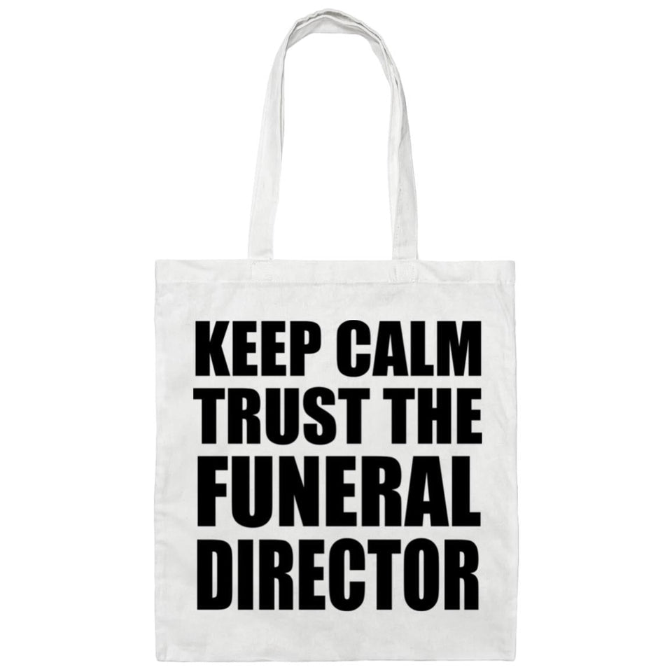 Keep Calm and Trust The Funeral Director - Tote Bag White
