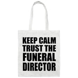 Keep Calm and Trust The Funeral Director - Tote Bag White