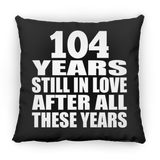 104th Anniversary 104 Years Still In Love After These Years - Throw Pillow Black