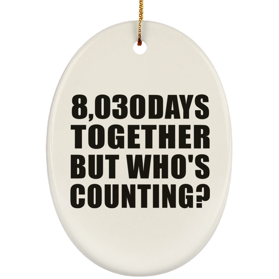 22nd Anniversary 8,030 Days Together But Who's Counting - Oval Ornament